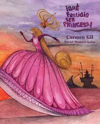 ¡QUÉ FASTIDIO SER PRINCESA! - CARMEN GIL Y DANIEL MONTERO GALÁN