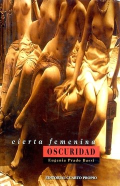 CIERTA FEMENINA OSCURIDAD - EUGENIA PRADO BASSI
