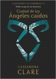 CIUDAD DE LOS ANGELES CAIDOS-CAZADORES DE SOMBRAS 4 - CASSANDRA CLARE