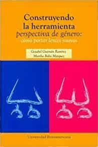 CONSTRUYENDO LA HERRAMIENTA:PERSPECTIVA DE GENERO-GEZABEL GUZMAN RAMIREZ- MARTHA BOLIO MARQUEZ