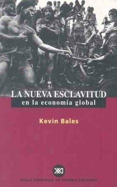 LA NUEVA ESCLAVITUD EN LA ECONOMIA GLOBAL - KEVIN BALES