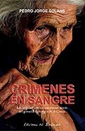 CRÍMENES EN SANGRE.  LOS INTERESES DETRÁS DEL GENOCIDIO ABORIGEN EN EL CHACO.  PEDRO JORGE SOLANS