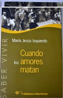 CUANDO LOS AMORES MATAN - MARIA JESÚS IZQUIERDO