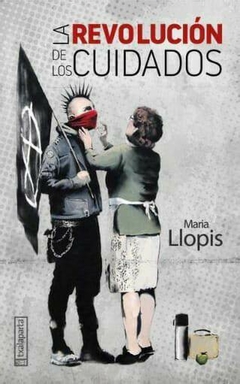 LA REVOLUCION DE LOS CUIDADOS-MARIA LLOPIS
