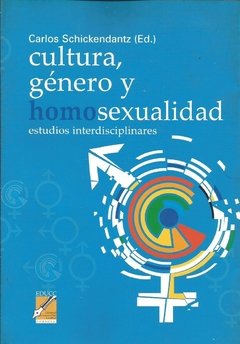 CULTURA, GÉNERO Y HOMOSEXUALIDAD. ESTUDIOS INTERDISCIPLINARES - CARLOS SCHICKENDANTZ (ED.)
