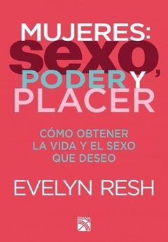 MUJERES: SEXO, PODER Y PLACER - EVELYN RESH
