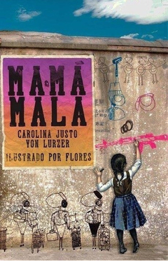 MAMÁ MALA - CAROLINA JUSTO VON LURZER