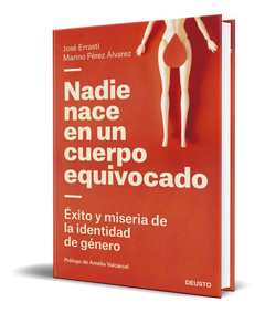 NADIE NACE EN UN CUERPO EQUIVOCADO - ERRASTI Y PÉREZ ÁLVAREZ