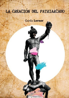 LA CREACION DEL PATRIARCADO - GERDA LERNER