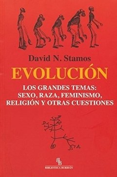 EVOLUCION LOS GRANDES TEMAS: SEXO, RAZA, FEMINISMO, RELIGION Y OTRAS CUESTIONES - DAVID N. STAMOS