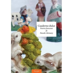 CUADERNO DULCE, POSTRES FRANCESES - PASCALE ALEMANY Y ELOISE ALEMANY