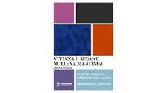 DERECHOS HUMANOS, FEMINISMOS Y EDUCACIÓN. INTERPELACIONES Y EXPERIENCIAS. VIVIANA SEOANE / M. ELENA MARTINEZ