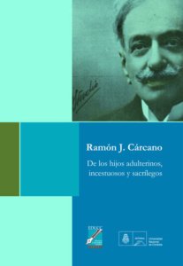 DE LOS HIJOS ADULTERINOS, INCESTUOSOS Y SACRÍLEGOS - RAMÓN J. CÁRCANO