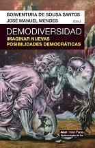 DEMODIVERSIDAD.  IMAGINAR NUEVAS POSIBILIDADES DEMOCRÁTICAS.  BOAVENTURA DE SOUSA SANTOS / MENDES