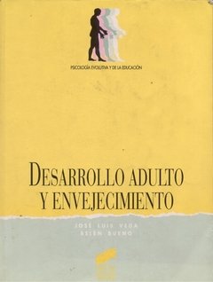 DESARROLLO ADULTO Y ENVEJECIMIENTO - JOSÉ LUIS VEGA/BELÉN BUENO