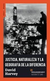 JUSTICIA, NATURALEZA Y LA GEOGRAFÍA DE LA DIFERENCIA - DAVID HARVEY