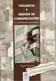 VIOLENCIA Y MEDIOS DE COMUNICACIÓN - MIGUEL CLEMENTE