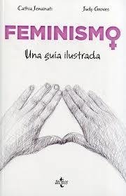 FEMINISMO. UNA GUÍA ILUSTRADA - CATHIA JENAINATI/JUDY GROVES