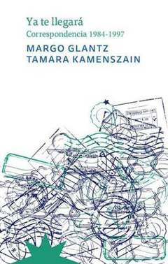 YA TE LLEGARÁ - MARGO GLANTZ Y TAMARA KAMENSZAIN