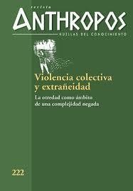 VIOLENCIA COLECTIVA Y EXTRAÑEIDAD: LA OTREDAD COMO AMBITO D EUNA COMPLEJIDAD NEGADA