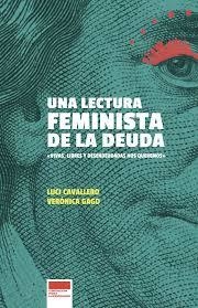 UNA LECTURA FEMINISTA DE LA DEUDA - LUCI CAVALLERO - VERONICA GAGO