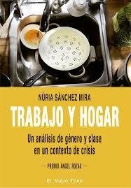 TRABAJO Y HOGAR: UN ANALISIS DE GENERO Y CLASE EN UN CONTEXTO DE CRISIS - NURIA SANCHEZ MIRA