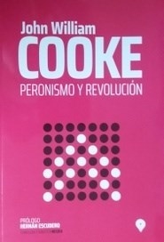 PERONISMO Y REVOLUCIÓN - JOHN WILLIAM COOKE