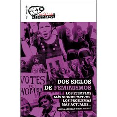 DOS SIGLOS DE FEMINISMOS: LOS EJEMPLOS MAS SIGNIFICATIVOS, LOS PROBLEMAS MAS ACTUALES... - CINZIA ARRUZZA/LIDIA CIRILLO