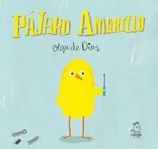 PÁJARO AMARILLO - OLGA DE DIOS