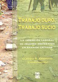 TRABAJO DURO, TRABAJO SUCIO - CLAUDIA S. KRMPOTIC