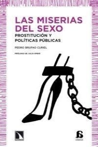 LAS MISERIAS DEL SEXO PROSTITUCIÓN Y POLÍTICAS PÚBLICAS - PEDRO BRUFAO CURIEL