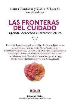 LAS FRONTERAS DEL CUIDADO. AGENDA, DERECHOS, INFRAESTRUCTURA - LAURA PAUTASSI