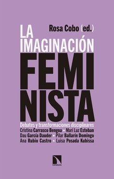 LA IMAGINACIÓN FEMINISTA: DEBATES Y TRANSFORMACIONES DISCIPLINARES - VV.AA.