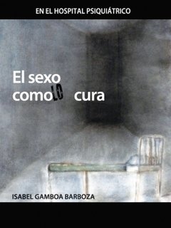 EL SEXO COMO LOCURA - ISABEL GAMBOA BARBOZA