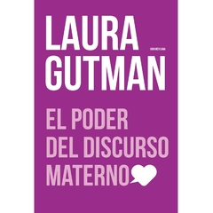 EL PODER DEL DISCURSO MATERNO - LAURA GUTMAN