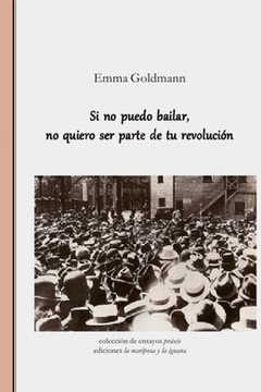 SI NO PUEDO BAILAR NO QUIERO SER PARTE DE TU REVOLUCIÓN - EMMA GOLDMAN