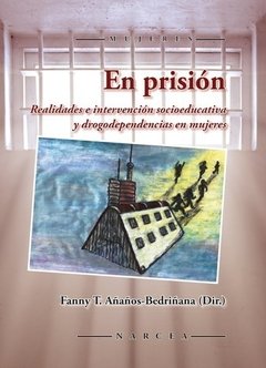 EN PRISION: REALIDADES E INTERVENCION SOCIOEDUCATIVA Y DROGODEPENDENCIAS EN MUJERES - FANNY T. AÑAÑOS-BEDRIÑANA NRC