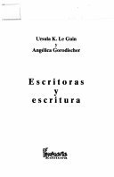 ESCRITORAS Y ESCRITURAS - URSULA LE GUIN - ANGELICA GORODISCHER