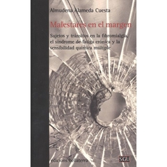 MALESTARES EN EL MARGEN.  SUJETOS Y TRÁNSITOS EN LA FIBROMIALGIA, EL SÍNDROME DE FATIGA CRÓNICA Y LA SENSIBILIDAD QUÍMICA MÚLTIPLE.  ALMUDENA ALAMEDA CUESTA BLR