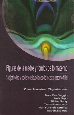 FIGURAS DE LA MADRE Y FONDOS DE LO MATERNO - ZULMA LENARDUZZI (ORGANIZADORA)