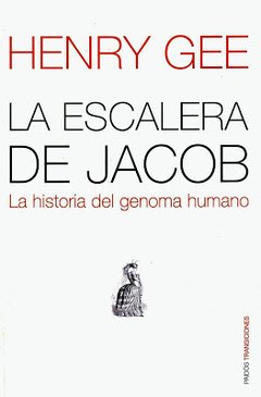 LA ESCALERA DE JACOB: LA HISTORIA DEL GENOMA HUMANO - HENRY GEE