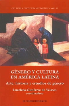 GENERO Y CULTURA EN AMERICA LATINA - LUZELENA GUTIERREZ DE VELAZCO