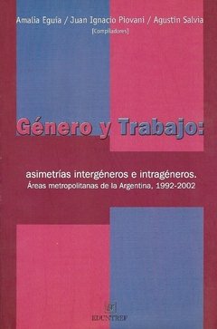 GENERO Y TRABAJO - AMALIA EGUIA/JUAN IGNACIO PIOVANI/AGUSTIN SALVIA