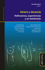 GÉNERO Y DOCENCIA.  REFLEXIONES, EXPERIENCIAS Y UN TESTIMONIO.  BACH/ CONI / SOMMER / ROSA
