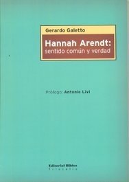 HANNAH ARENDT: SENTIDO COMUN Y VERDAD - GERARDO GALETTO