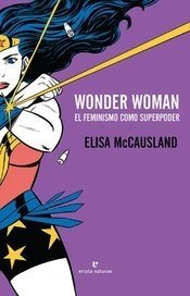 WONDER WOMAN: EL FEMINISMO COMO SUPERPODER - ELISA MCCAUSLAND