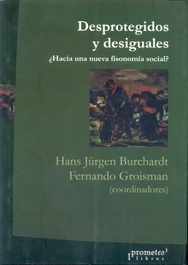 DESPROTEGIDOS Y DESIGUALES - BURCHARDT Y GROISMAN