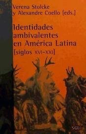 IDENTIDADES AMBIVALENTES EN AMÉRICA LATINA (SIGLOS XVI-XXI) - VERENA STOLCKE Y ALEXANDRE COELLO (EDS.) BLR
