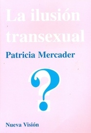 LA ILUSIÓN TRANSEXUAL.  PATRICIA MERCADER