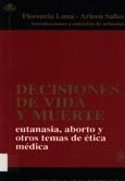 DESCICIÓN DE VIDA O MUERTE: EUTANASIA, ABORTO Y OTROS TEMAS DE ÉTICA MÉDICA - FLORENCIA LUNA/ARLEEN SALLES